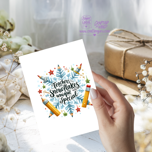 Teachers Are Snowflakes – Unique & Special Christmas Teacher Card – CRD-CH-029