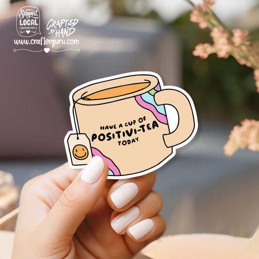 Have a Cup of Positivi-tea Sticker | Funny Tea Lover Decal | Cute Aesthetic Mug Sticker | Waterproof Vinyl Laptop Decal | STK-010
