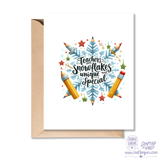 Teachers Are Snowflakes – Unique & Special Christmas Teacher Card – CRD-CH-029