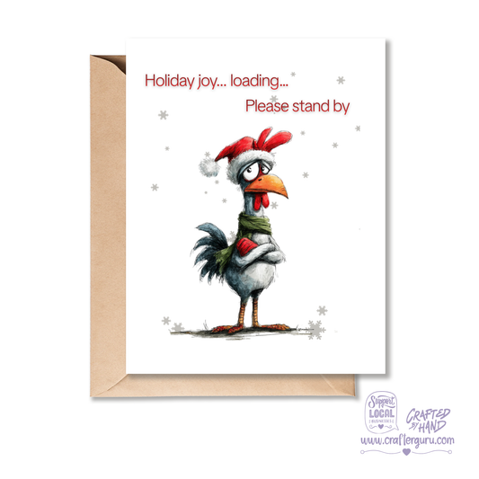 Funny Christmas Card – ‘Holiday Joy… Loading. Please Stand By’ Chicken Edition- CRD-CH-004
