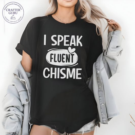 I Speak Fluent Chisme – Funny Bilingual (unisex Adult Tees)