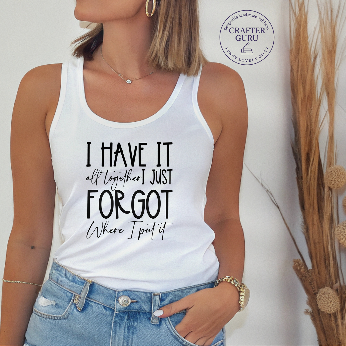 I Have It All Together… I Just Forgot Where I Put It – Funny( Ladies RACERBACK TANK )