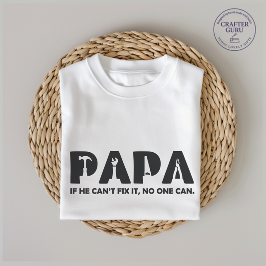 Papa Fix-It T-Shirt – “If He Can’t Fix It, No One Can”(unisex Adult Tees)