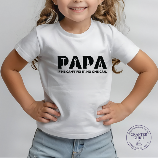 Papa Fix-It T-Shirt – “If He Can’t Fix It, No One Can”( Youth & Kids Tees)