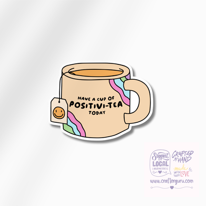 Have a Cup of Positivi-tea Sticker | Funny Tea Lover Decal | Cute Aesthetic Mug Sticker | Waterproof Vinyl Laptop Decal | STK-010