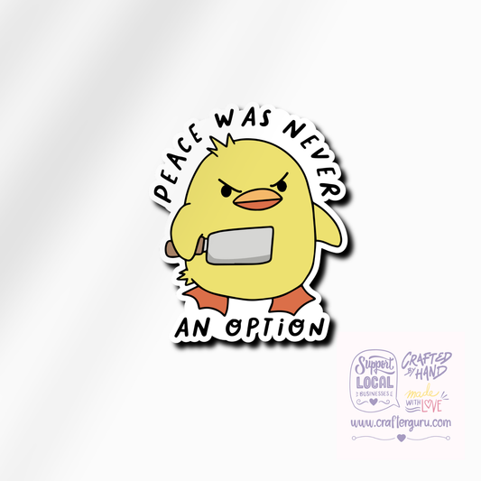 Peace Was Never An Option" | Chaotic Duck Sticker | Funny Meme Vinyl Decal - STK-008
