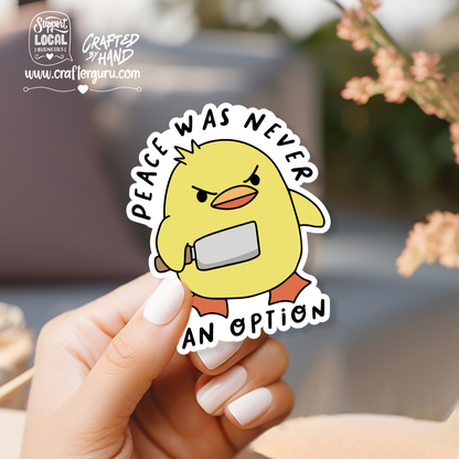 Peace Was Never An Option" | Chaotic Duck Sticker | Funny Meme Vinyl Decal - STK-008